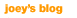 joey's blog